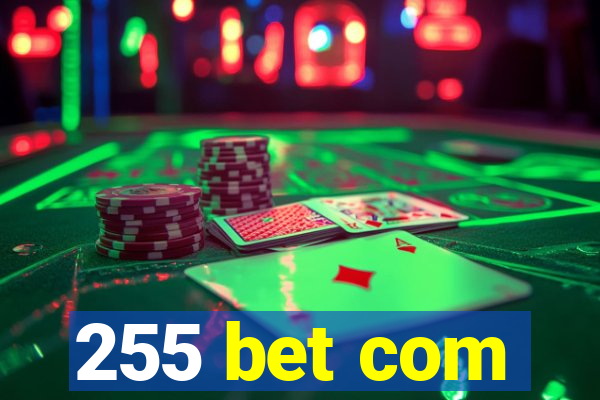 255 bet com